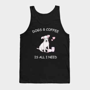Dogs & Coffee is all I need Tank Top